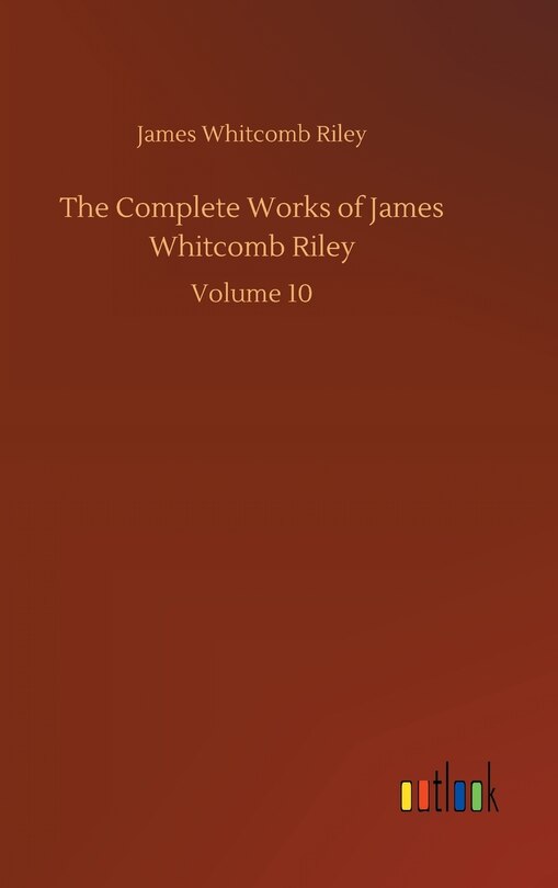 The Complete Works of James Whitcomb Riley