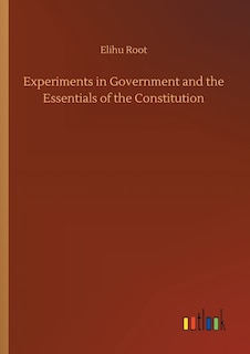 Front cover_Experiments in Government and the Essentials of the Constitution