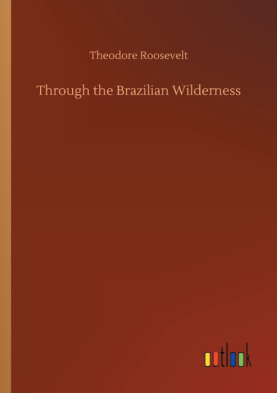 Front cover_Through the Brazilian Wilderness