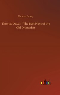 Couverture_Thomas Otway - The Best Plays of the Old Dramatists