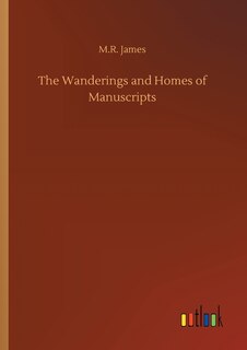 The Wanderings and Homes of Manuscripts