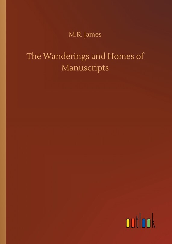 The Wanderings and Homes of Manuscripts