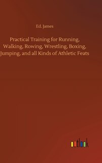 Front cover_Practical Training for Running, Walking, Rowing, Wrestling, Boxing, Jumping, and all Kinds of Athletic Feats