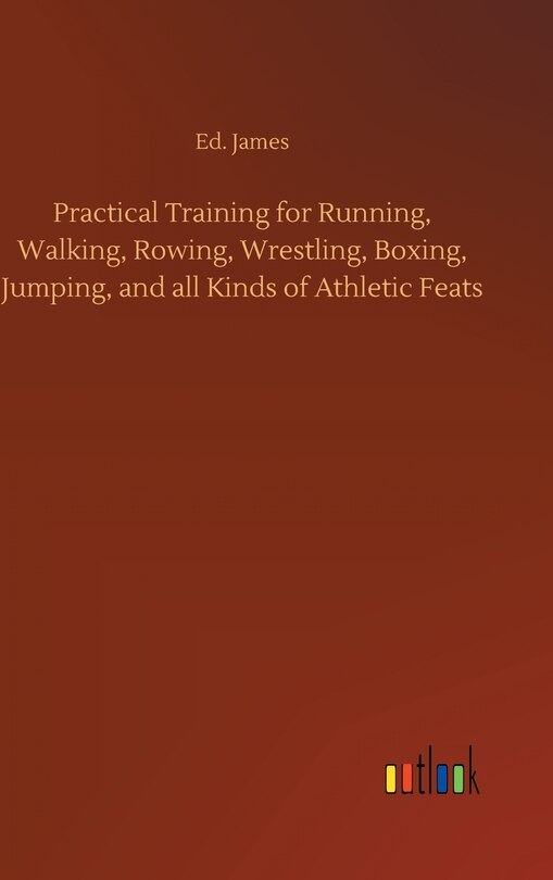 Front cover_Practical Training for Running, Walking, Rowing, Wrestling, Boxing, Jumping, and all Kinds of Athletic Feats