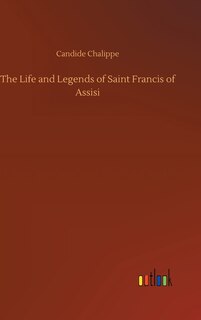 Front cover_The Life and Legends of Saint Francis of Assisi