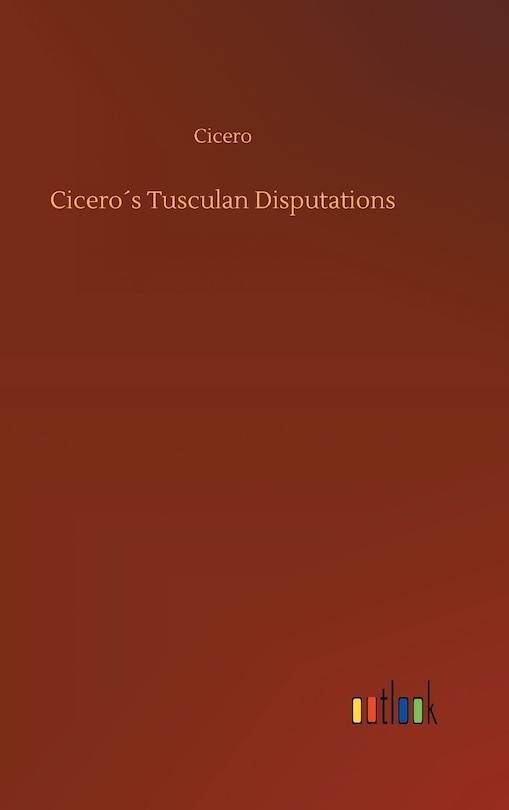Front cover_Cicero´s Tusculan Disputations