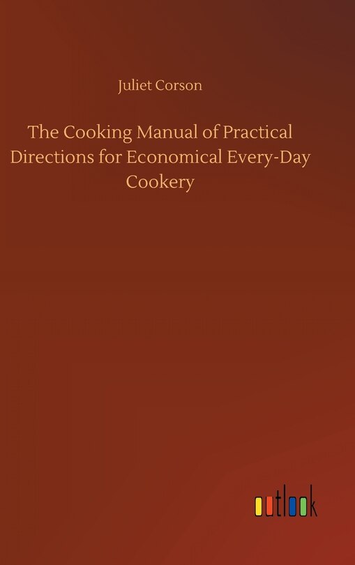 Couverture_The Cooking Manual of Practical Directions for Economical Every-Day Cookery