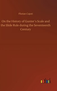 Front cover_On the History of Gunter´s Scale and the Slide Rule during the Seventeenth Century