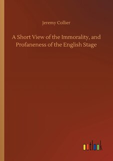 Front cover_A Short View of the Immorality, and Profaneness of the English Stage