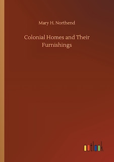 Couverture_Colonial Homes and Their Furnishings
