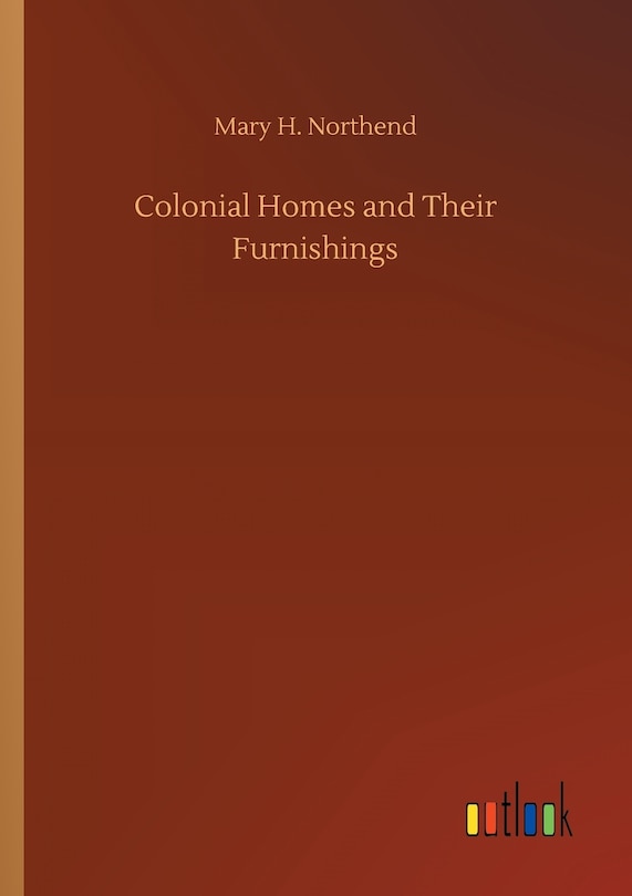 Couverture_Colonial Homes and Their Furnishings