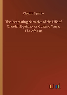 Front cover_The Interesting Narrative of the Life of Olaudah Equiano, or Gustavo Vassa, The African