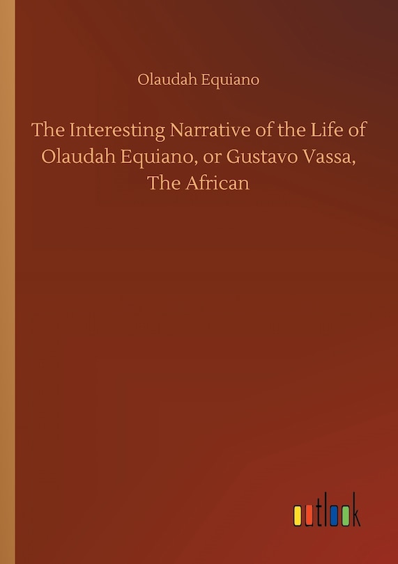 Front cover_The Interesting Narrative of the Life of Olaudah Equiano, or Gustavo Vassa, The African