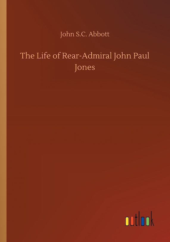 Front cover_The Life of Rear-Admiral John Paul Jones