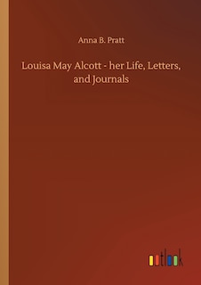 Front cover_Louisa May Alcott - her Life, Letters, and Journals