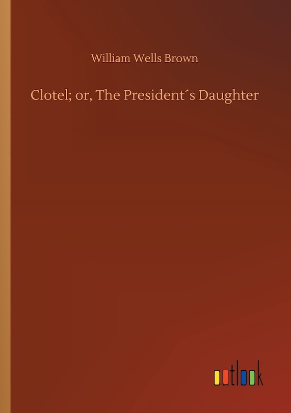 Front cover_Clotel; or, The President´s Daughter