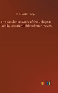 Front cover_The Babylonian Story of the Deluge as Told by Assyrian Tablets from Nineveh