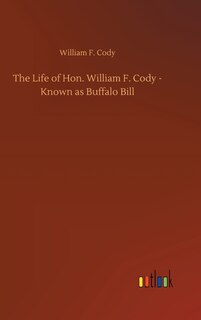 Front cover_The Life of Hon. William F. Cody - Known as Buffalo Bill