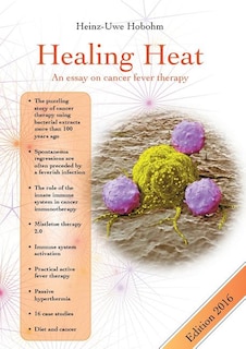 Front cover_Healing Heat - an essay on cancer fever therapy