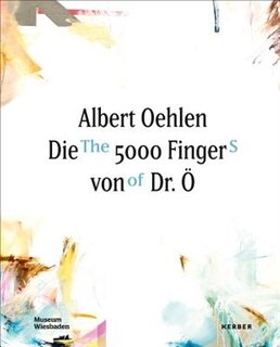 Front cover_Albert Oehlen: The 5000 Fingers of Dr. Ö