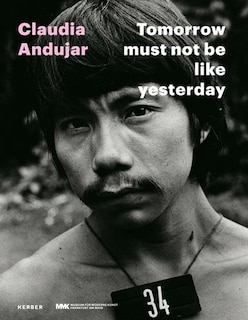 Front cover_Claudia Andujar: Tomorrow Must Not Be Like Yesterday