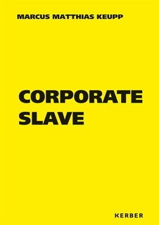 Front cover_Marcus Matthias Keupp: Corporate Slave
