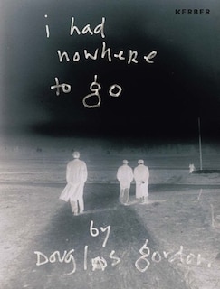 Couverture_Douglas Gordon: I Had Nowhere to Go