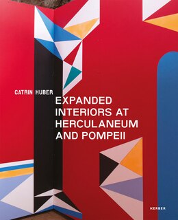Front cover_Catrin Huber: Expanded Interiors At Herculaneum And Pompeii