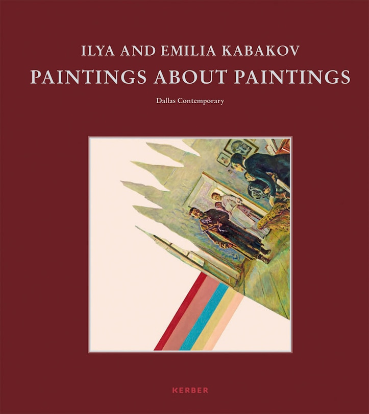 Front cover_Ilya and Emilia Kabakov: Paintings about Paintings