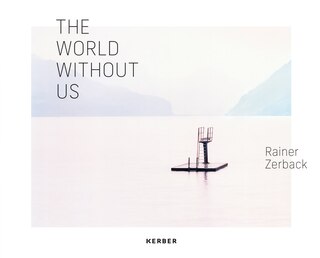 Couverture_Rainer Zerback: The World Without Us