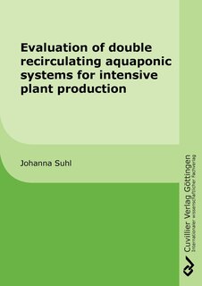 Front cover_Evaluation of double recirculating aquaponic systems for intensive plant production