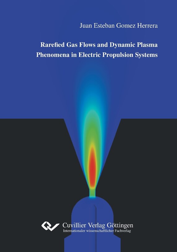 Rarefied Gas Flows And Dynamic Plasma Phenomena In Electric Propulsion Systems