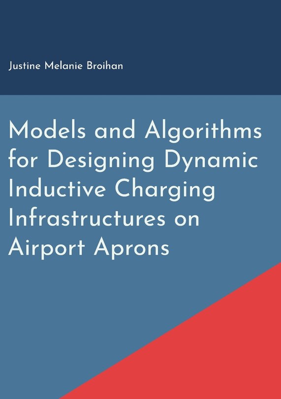 Couverture_Models and Algorithms for Designing Dynamic Inductive Charging Infrastructures on Airport Aprons