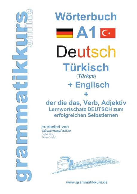 Wörterburch Deutsch - Türkisch Englisch A1: Lernwortschatz A1 Sprachkurs Deutsch zum erfolgreichen Selbstlernen für TeilnehmerInnen aus der Türkei