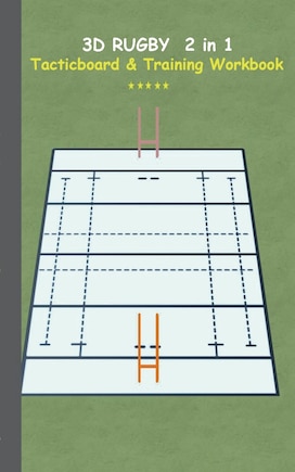 3D Rugby 2 in 1 Tacticboard and Training Book: Tactics/strategies/drills for trainer/coaches, notebook, training, exercise, exercises, drills, practice, exercise course, tutorial, winning strategy, technique, sport club, play moves, coaching instruction, l