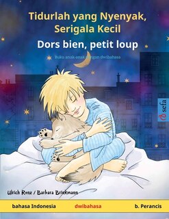 Front cover_Tidurlah yang Nyenyak, Serigala Kecil - Dors bien, petit loup (bahasa Indonesia - b. Perancis)