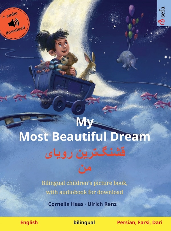 My Most Beautiful Dream - قشنگ]ترین رویای من (English - Persian, Farsi, Dari): Bilingual children's picture book, with audiobook for download