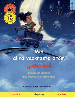 Front cover_Min allra vackraste dröm - أَسْعَدُ أَحْلَامِي (svenska - arabiska)