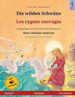 Couverture_Die wilden Schwäne - Les cygnes sauvages (Deutsch - Französisch)