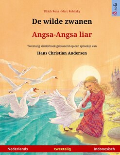 Front cover_De Wilde Zwanen - Angsa-angsa Liar (nederlands - Indonesisch)