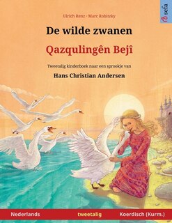 Front cover_De wilde zwanen - Qazqulingên Bejî (Nederlands - Koerdisch (Kurm.))