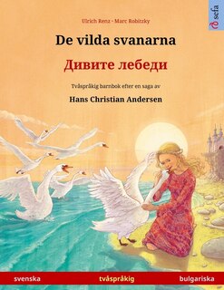 Front cover_De vilda svanarna - Дивите лебеди (svenska - bulgariska)