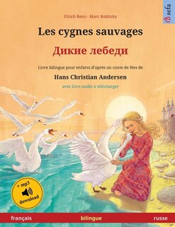Front cover_Les cygnes sauvages - Дикие лебеди (français - russe)