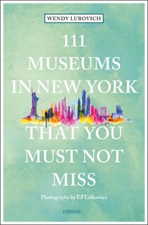 Front cover_111 Museums In New York That You Must Not Miss