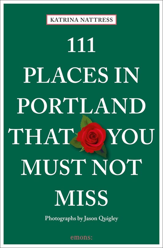 Front cover_111 Places In Portland That You Must Not Miss