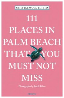 Front cover_111 Places In Palm Beach That You Must Not Miss