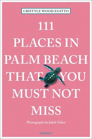 Front cover_111 Places In Palm Beach That You Must Not Miss