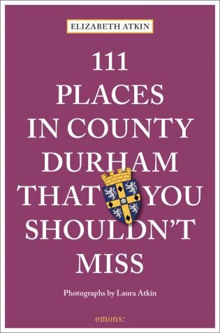 Front cover_111 Places In County Durham That You Shouldn't Miss