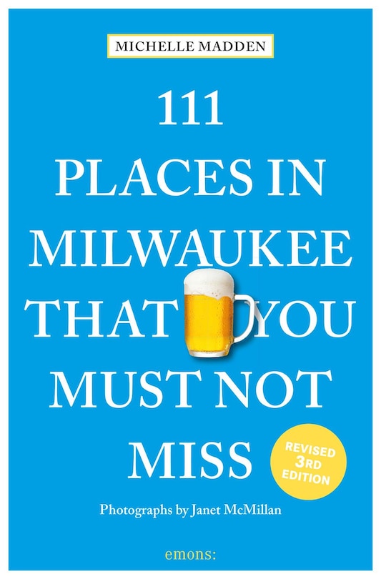Front cover_111 Places In Milwaukee That You Must Not Miss