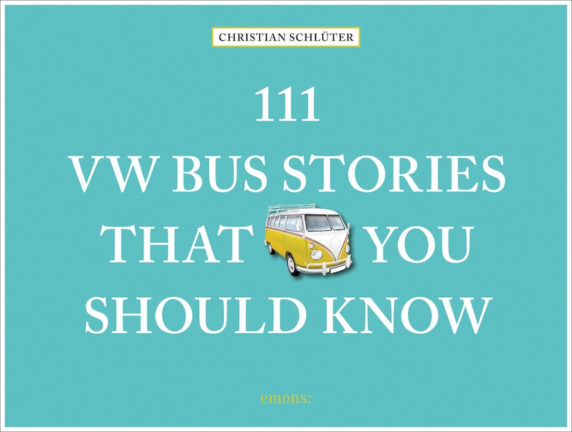 Front cover_111 VW Bus Stories That You Should Know